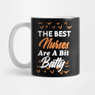 The Best nurse Are A Bit Batty funny shirt Mug